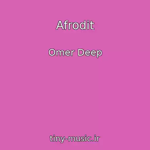 کاور آهنگ Afrodit از Omer Deep