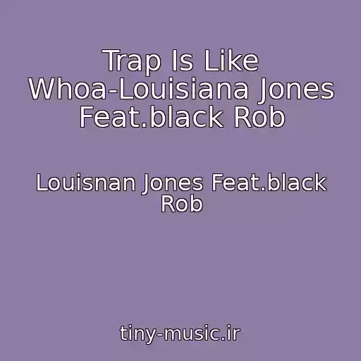 کاور آهنگ Trap Is Like Whoa-Louisiana Jones Feat.black Rob از Louisnan Jones Feat.black Rob