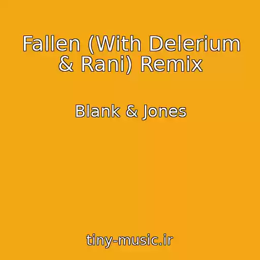 کاور آهنگ Fallen (With Delerium & Rani) Remix از Blank & Jones
