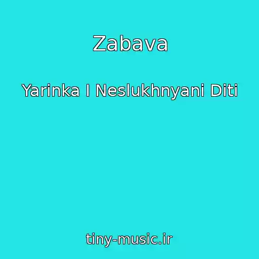کاور آهنگ Zabava از Yarinka I Neslukhnyani Diti