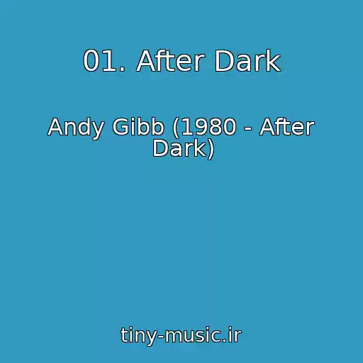 کاور آهنگ 01. After Dark از Andy Gibb (1980 - After Dark)