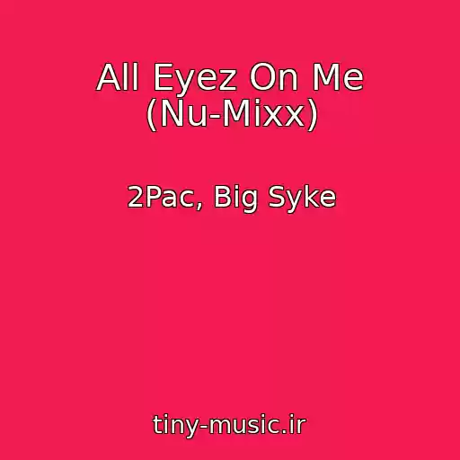 کاور آهنگ All Eyez On Me (Nu-Mixx) از 2Pac, Big Syke