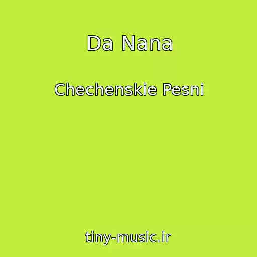 کاور آهنگ Da Nana از Chechenskie Pesni