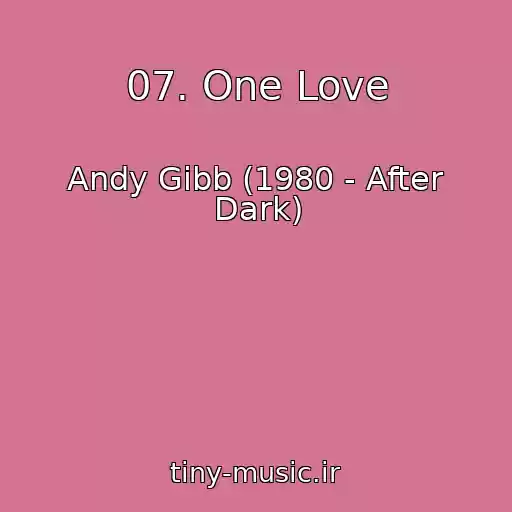 کاور آهنگ 07. One Love از Andy Gibb (1980 - After Dark)