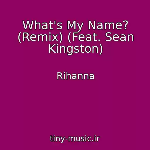 کاور آهنگ What's My Name? (Remix) (Feat. Sean Kingston) از Rihanna