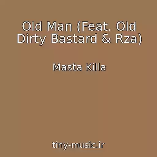 کاور آهنگ Old Man (Feat. Old Dirty Bastard & Rza) از Masta Killa