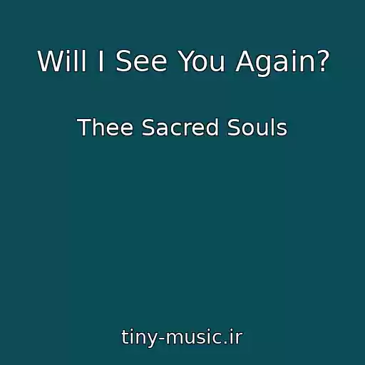 کاور آهنگ Will I See You Again? از Thee Sacred Souls
