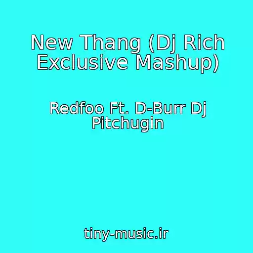 کاور آهنگ New Thang (Dj Rich Exclusive Mashup) از Redfoo Ft. D-Burr Dj Pitchugin