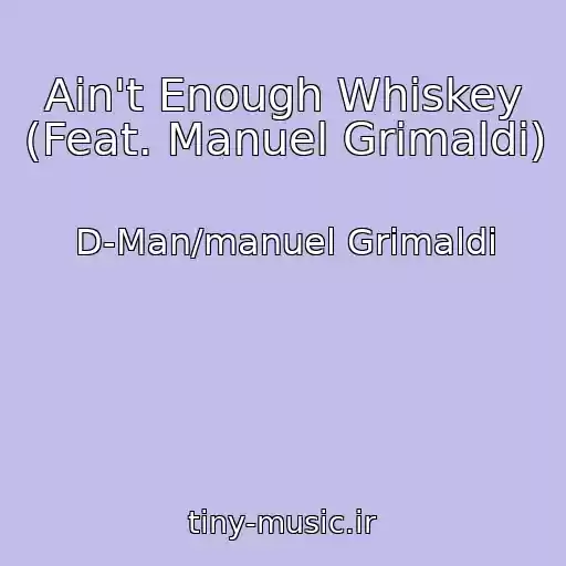 کاور آهنگ Ain't Enough Whiskey (Feat. Manuel Grimaldi) از D-Man/manuel Grimaldi