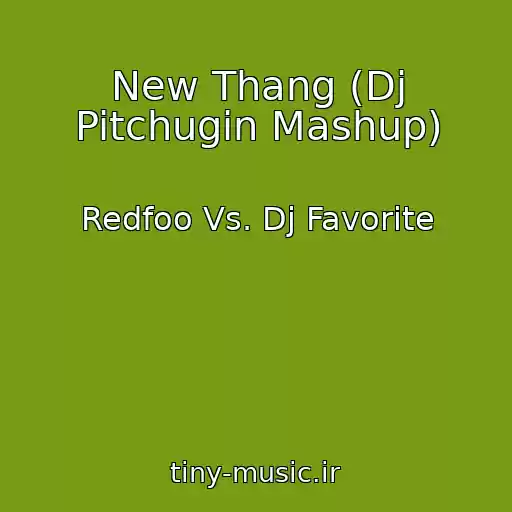 کاور آهنگ New Thang (Dj Pitchugin Mashup) از Redfoo Vs. Dj Favorite