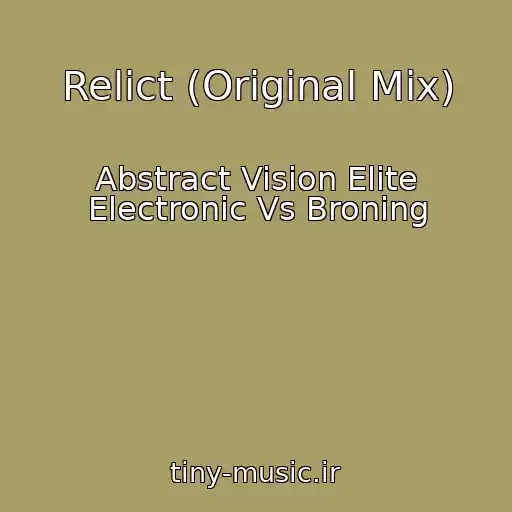 کاور آهنگ Relict (Original Mix) از Abstract Vision Elite Electronic Vs Broning