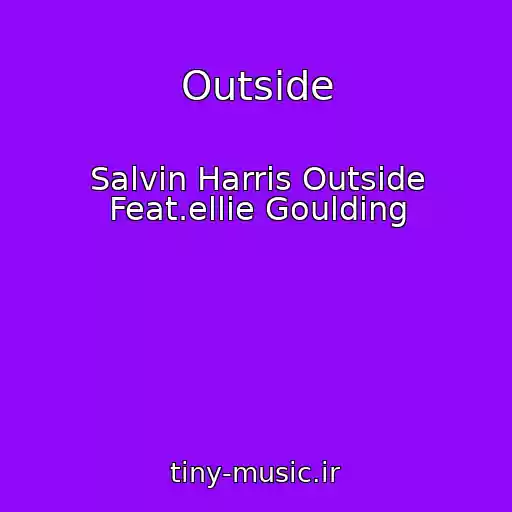 کاور آهنگ Outside از Salvin Harris Outside Feat.ellie Goulding