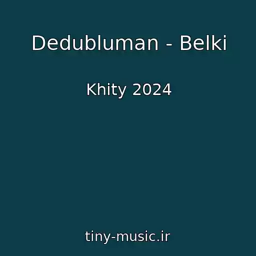 کاور آهنگ Dedubluman - Belki از Khity 2024