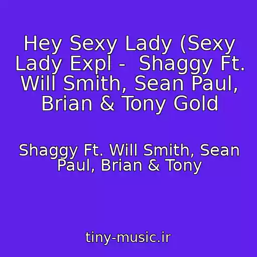 کاور آهنگ Hey Sexy Lady (Sexy Lady Expl -  Shaggy Ft. Will Smith, Sean Paul, Brian & Tony Gold از Shaggy Ft. Will Smith, Sean Paul, Brian & Tony