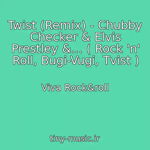 کاور آهنگ Twist (Remix) - Chubby Checker & Elvis Prestley &... ( Rock 'n' Roll, Bugi-Vugi, Tvist ) از Viva Rock&roll