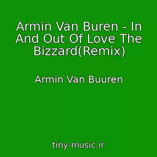 کاور آهنگ Armin Van Buren - In And Out Of Love The Bizzard(Remix) از Armin Van Buuren