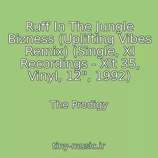 کاور آهنگ Ruff In The Jungle Bizness (Uplifting Vibes Remix) (Single, Xl Recordings - Xlt 35, Vinyl, 12", 1992) از The Prodigy