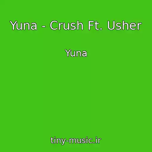 کاور آهنگ Yuna - Crush Ft. Usher از Yuna