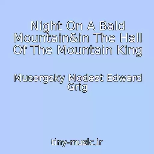 کاور آهنگ Night On A Bald Mountain&in The Hall Of The Mountain King از Musorgsky Modest Edward Grig