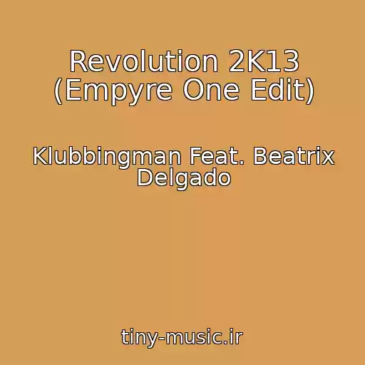 کاور آهنگ Revolution 2K13 (Empyre One Edit) از Klubbingman Feat. Beatrix Delgado