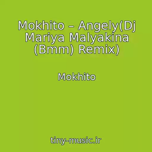 کاور آهنگ Mokhito – Angely(Dj Mariya Malyakina (Bmm) Remix) از Mokhito