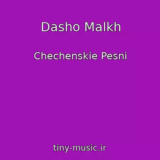 کاور آهنگ Dasho Malkh از Chechenskie Pesni