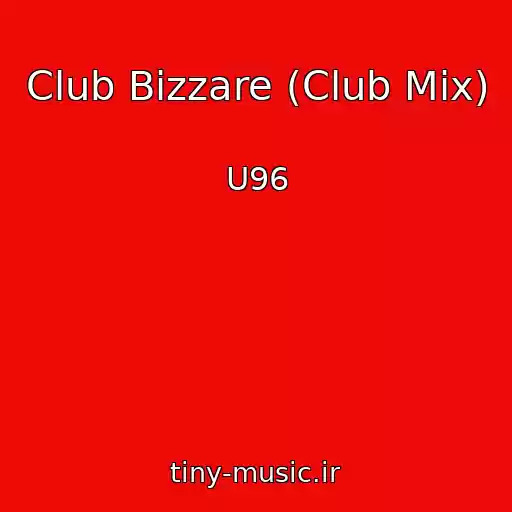 کاور آهنگ Club Bizzare (Club Mix) از U96