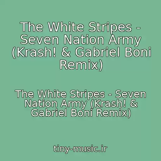 کاور آهنگ The White Stripes - Seven Nation Army (Krash! & Gabriel Boni Remix) از The White Stripes - Seven Nation Army (Krash! & Gabriel Boni Remix)