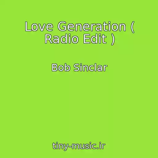کاور آهنگ Love Generation ( Radio Edit ) از Bob Sinclar