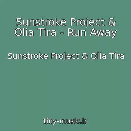کاور آهنگ Sunstroke Project & Olia Tira - Run Away از Sunstroke Project & Olia Tira