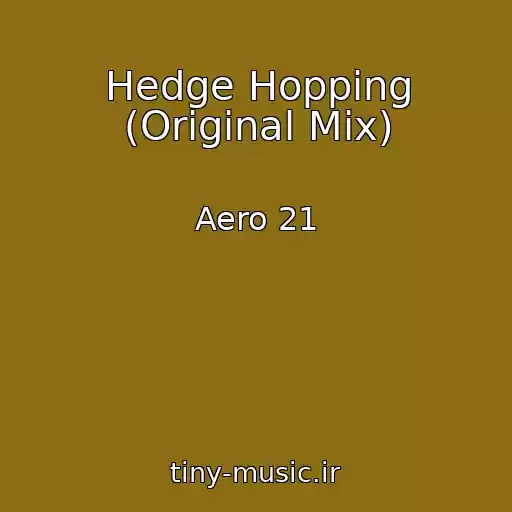 کاور آهنگ Hedge Hopping (Original Mix) از Aero 21