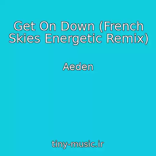 کاور آهنگ Get On Down (French Skies Energetic Remix) از Aeden