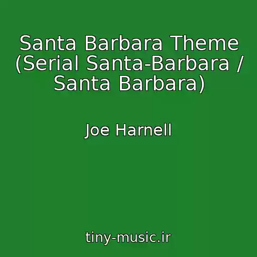 کاور آهنگ Santa Barbara Theme (Serial Santa-Barbara / Santa Barbara) از Joe Harnell