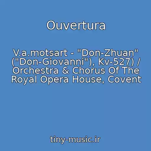 کاور آهنگ Ouvertura از V.a.motsart - "Don-Zhuan" ("Don-Giovanni"), Kv-527) / Orchestra & Chorus Of The Royal Opera House, Covent