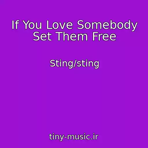 کاور آهنگ If You Love Somebody Set Them Free از Sting/sting