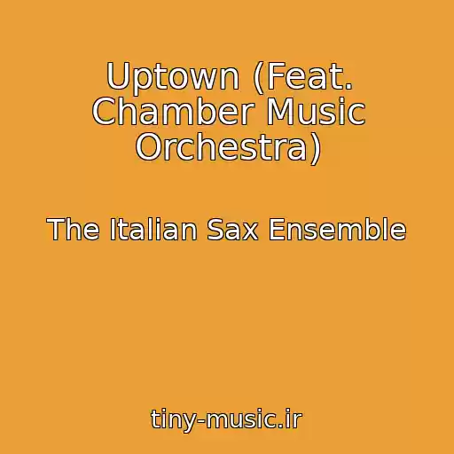 کاور آهنگ Uptown (Feat. Chamber Music Orchestra) از The Italian Sax Ensemble
