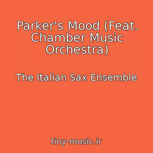 کاور آهنگ Parker's Mood (Feat. Chamber Music Orchestra) از The Italian Sax Ensemble
