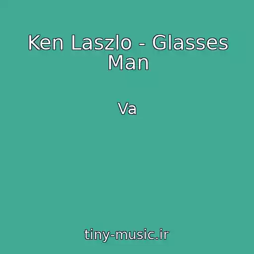 کاور آهنگ Ken Laszlo - Glasses Man از Va