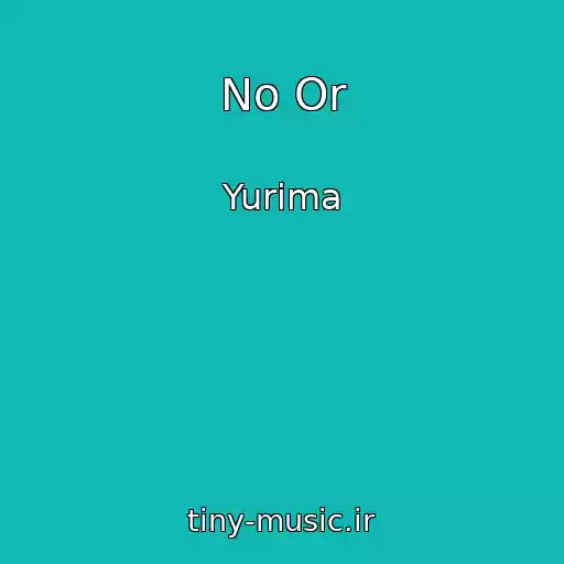 کاور آهنگ No Or از Yurima