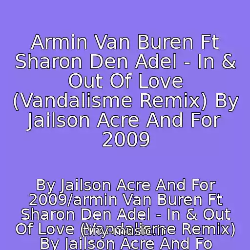کاور آهنگ Armin Van Buren Ft Sharon Den Adel - In & Out Of Love (Vandalisme Remix) By Jailson Acre And For 2009 از By Jailson Acre And For 2009/armin Van Buren Ft Sharon Den Adel - In & Out Of Love (Vandalisme Remix) By Jailson Acre And Fo