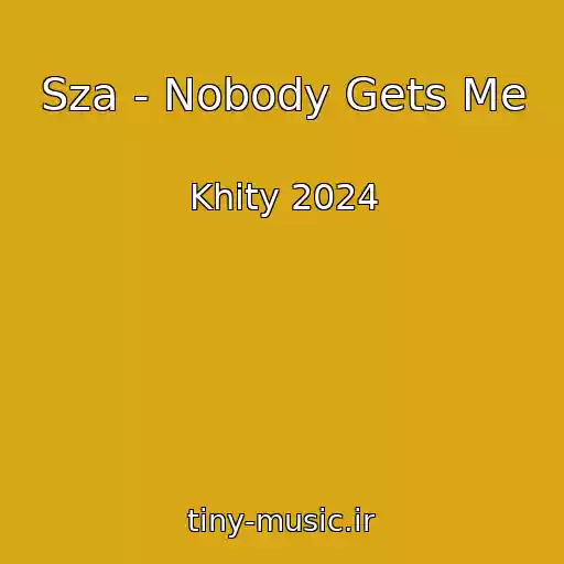 کاور آهنگ Sza - Nobody Gets Me از Khity 2024