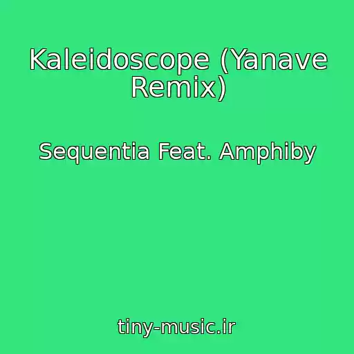 کاور آهنگ Kaleidoscope (Yanave Remix) از Sequentia Feat. Amphiby