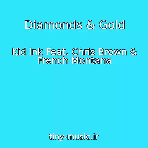 کاور آهنگ Diamonds & Gold از Kid Ink Feat. Chris Brown & French Montana