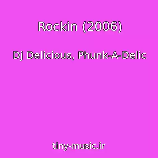 کاور آهنگ Rockin (2006) از Dj Delicious, Phunk-A-Delic