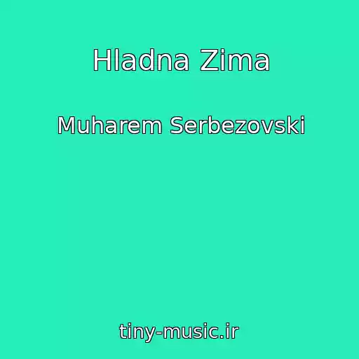 کاور آهنگ Hladna Zima از Muharem Serbezovski