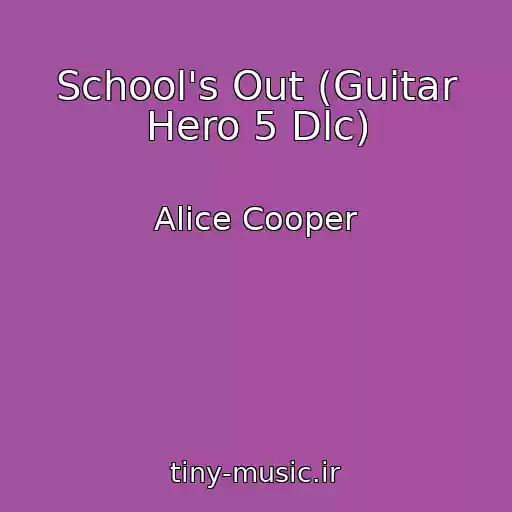کاور آهنگ School's Out (Guitar Hero 5 Dlc) از Alice Cooper