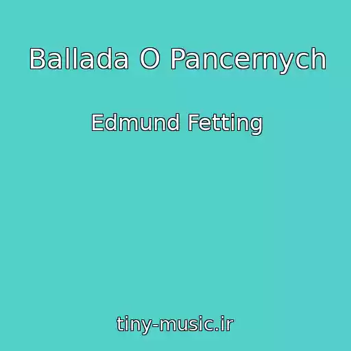 کاور آهنگ Ballada O Pancernych از Edmund Fetting