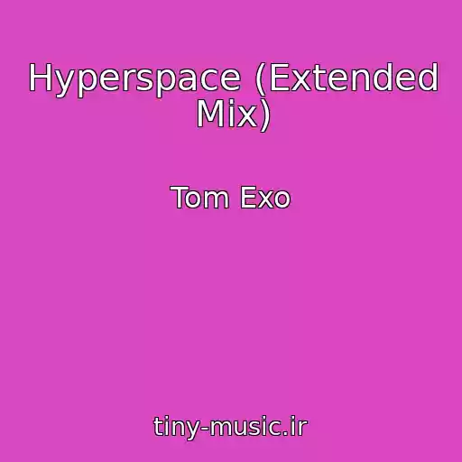 کاور آهنگ Hyperspace (Extended Mix) از Tom Exo
