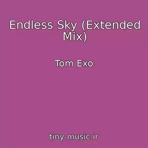 کاور آهنگ Endless Sky (Extended Mix) از Tom Exo
