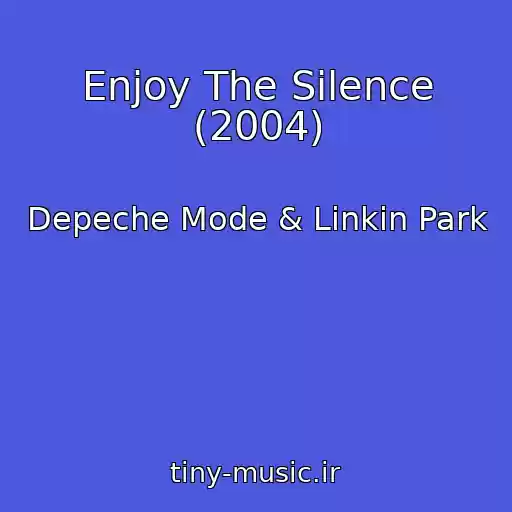 کاور آهنگ Enjoy The Silence (2004) از Depeche Mode & Linkin Park